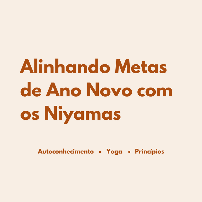 Alinhando Metas de Ano Novo com os Niyamas